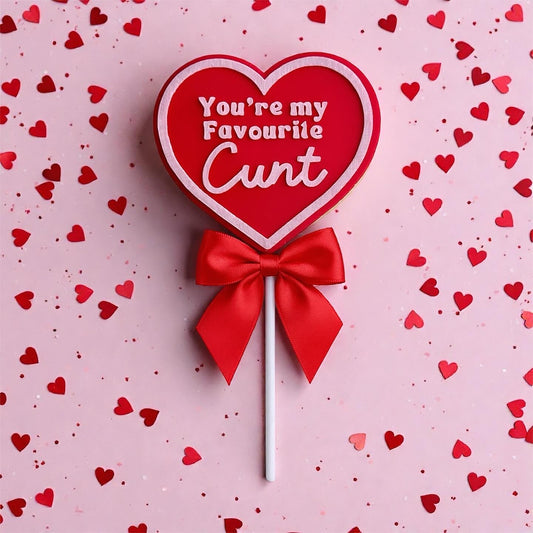 Your my Favourite (Cunt / Twat)