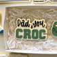 Dad you Croc