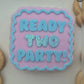 Ready Two Party
